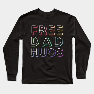 Free Dad Hugs - Rainbow Pride Long Sleeve T-Shirt